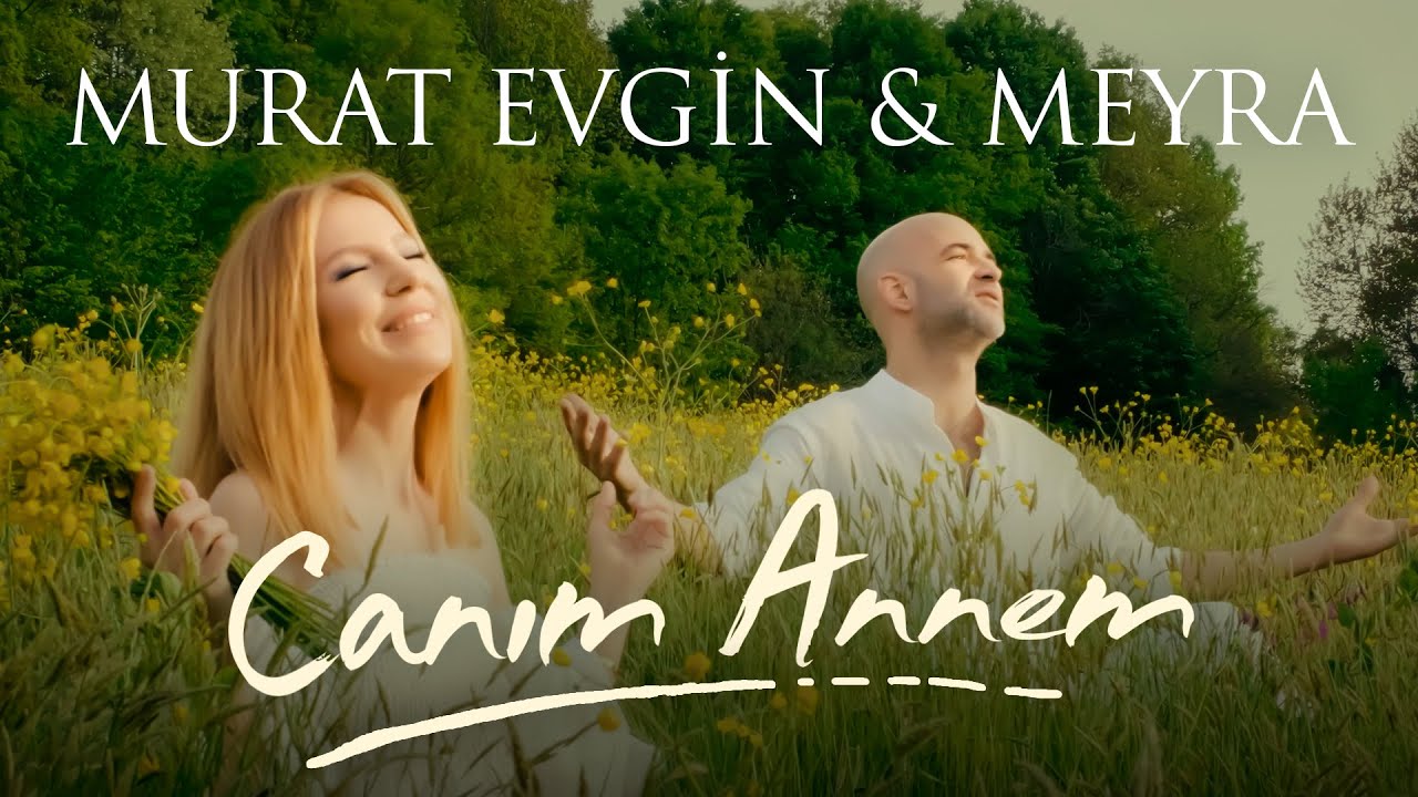 murat evgin meyra canim annem | Murat Evgin & Meyra - Canım Annem